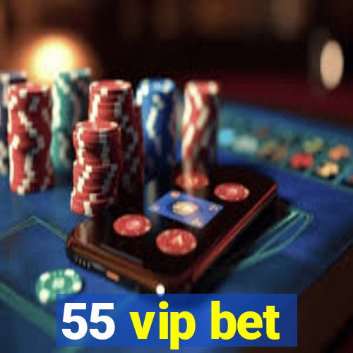 55 vip bet